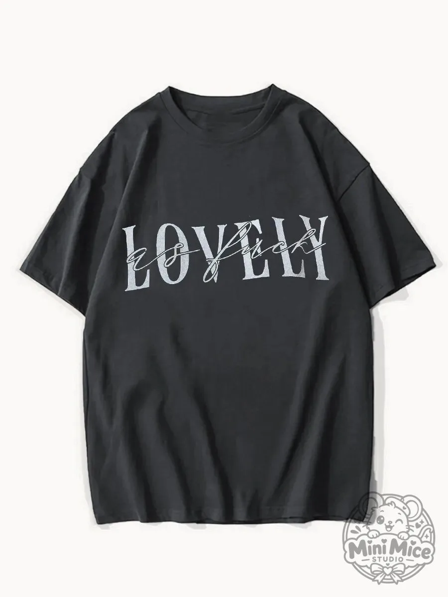 Lovely As Fuck Graphic Print Short Sleeve Crewneck T-Shirt